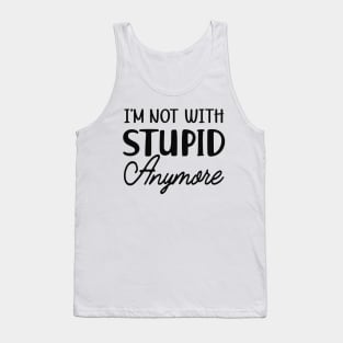 Divorce - I'm not with stupid anymore Tank Top